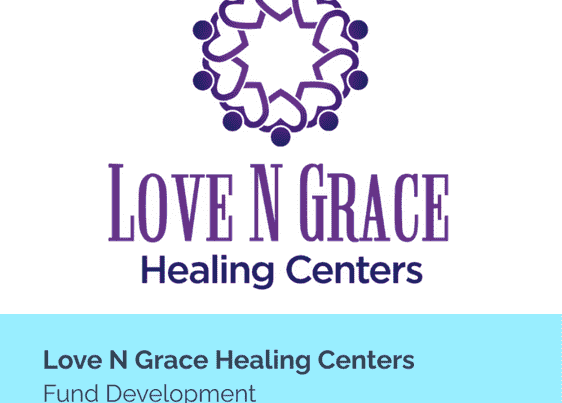 Love N Grace Healing Center Fund Development